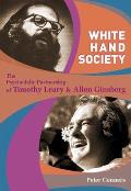 White Hand Society The Psychedelic Partnership of Timothy Leary & Allen Ginsberg
