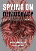 Spying on Democracy A Short History of Government Corporate Collusion in the Cyber Age