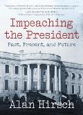 Impeaching the President Past Present & Future