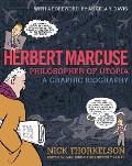 Herbert Marcuse Philosopher of Utopia A Graphic Biography