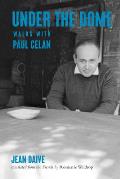 Under the Dome Walks with Paul Celan
