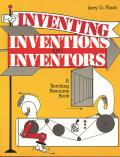 Inventing, Inventions, and Inventors: A Teaching Resource Book