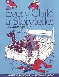 Every Child a Storyteller: A Handbook of Ideas