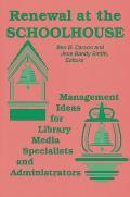 Renewal at the Schoolhouse: : Management Ideas for Library Media Specialists and Administrators