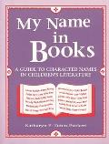 My Name in Books: A Guide to Character Names in Children's Literature