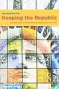 Keeping the Republic : Power and Citizenship in American Politics (3RD 09 - Old Edition)