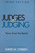 Judges on Judging Views from the Bench