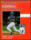 Coaching Baseball Successfully 1st Edition