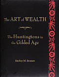 Art of Wealth The Huntingtons in the Gilded Age
