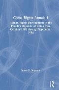 China Rights Annals: Human Rights Development in the People's Republic of China from October 1983 Through September 1984