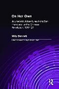 On Her Own: Journalistic Adventures from San Francisco to the Chinese Revolution, 1917-27: Journalistic Adventures from San Franci