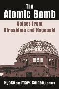 The Atomic Bomb: Voices from Hiroshima and Nagasaki: Voices from Hiroshima and Nagasaki