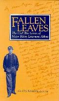 Fallen Leaves: The Civil War Letters of Major Henry Livermore Abbott