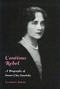 Cautious Rebel A Biography of Susan Clay Sawitzky