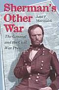 Sherman's Other War: The General and the Civil War Press, Revised Edition