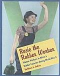 Rosie the Rubber Worker Women Workers in Akrons Rubber Factories During World War II