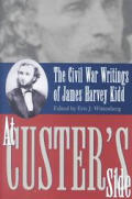 At Custer's Side: Civil War Writing on James Harvey Kidd