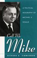 Call Me Mike: A Political Biography of Michael V. DiSalle