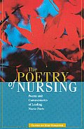Poetry of Nursing Poems & Commentaries of Leading Nurse Poets