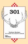 301 Venison Recipes The Ultimate Deer Hunters Cookbook