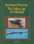 Remington Firearms The Golden Age Of Col