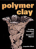 Polymer Clay Creating Functional & Decor
