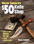 Wayne Goddards $50 Knife Shop