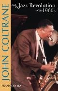 John Coltrane & The Jazz Revolution Of The 1960s