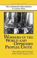 Workers of the World and Oppressed Peoples, Unite!: Proceedings and Documents of the Second Congress of the Communist International, 1920 (Volume 1)