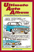 Ultimate Auto Album An Illustrated History of the Automobile