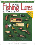 Old Fishing Lures & Tackle 6th Edition