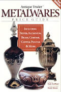 Antique Trader Metalwares Price Guide 2nd Edition