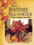 Create A Bewitched Fall o Ween 45 Projects for Decorating & Entertaining
