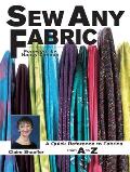 Sew Any Fabric A Quick Reference to Fabrics from A to Z