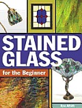 Stained Glass For The Beginner