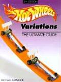 Hot Wheels Variations Ultimate Guide 2nd Edition