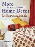 More Sew It Yourself Home Decor Over 50 Easy To Make Designs for Beds Chairs Tables & Windows
