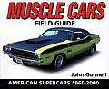Muscle Cars Field Guide American Supercars 1960 2000