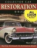 Collector Car Restoration Bible Practical Techniques for Professional Results