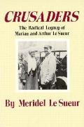 Crusaders The Radical Legacy of Marian & Arthur Le Sueur