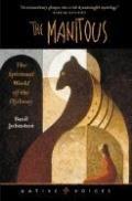 Manitous The Spiritual World of the Ojibway