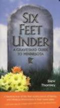 Six Feet Under: A Graveyard Guide to Minnesota
