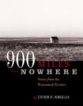 900 Miles from Nowhere: Voices from the Homestead Frontier
