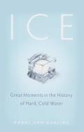 Ice Great Moments in the History of Hard Cold Water