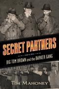 Secret Partners: Big Tom Brown and the Barker Gang