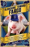 Slouching Toward Fargo: A Two-Year Saga of Sinners and St. Paul Saints at the Bottom of the Bush Leagues with Bill Murray, Darryl Strawberry,