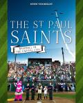 The St. Paul Saints: Baseball in the Capital City