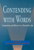 Contending with Words: Composition and Rhetoric in a Postmodern Age