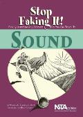 Sound: Stop Faking It! Finally Understanding Science So You Can Teach It