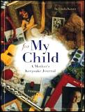 For My Child A Mothers Keepsake Journ